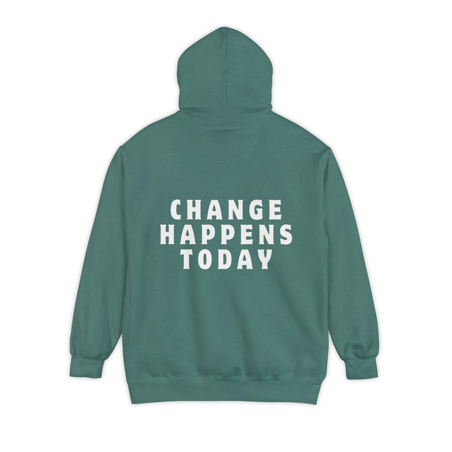 Change Happens Today Hoodie