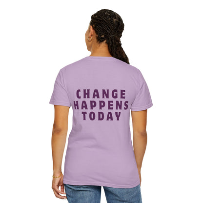 Change Happens Today T-shirt