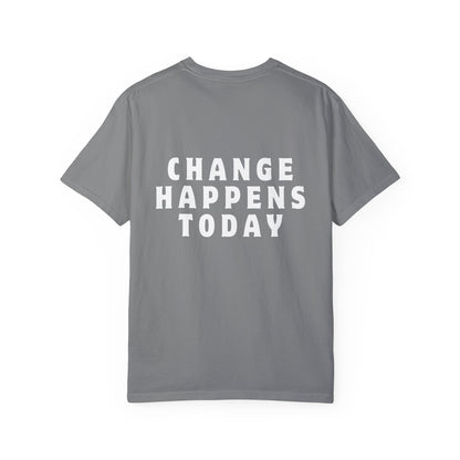 Change Happens Today T-shirt