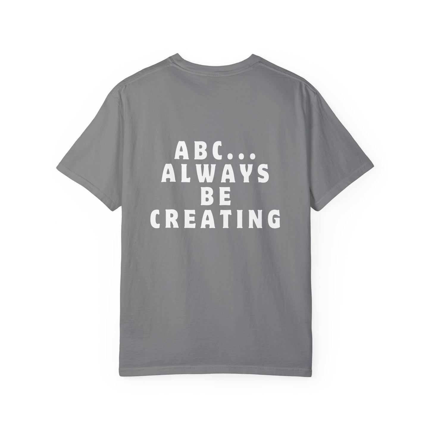 Always Be Creating T-shirt