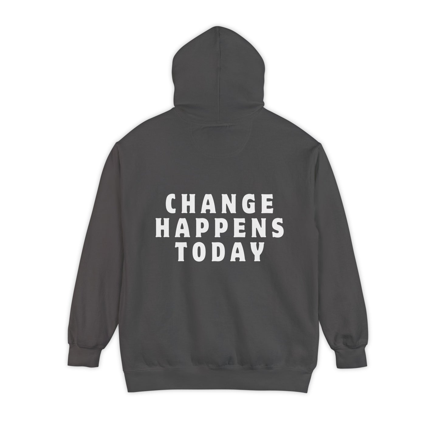 Change Happens Today Hoodie