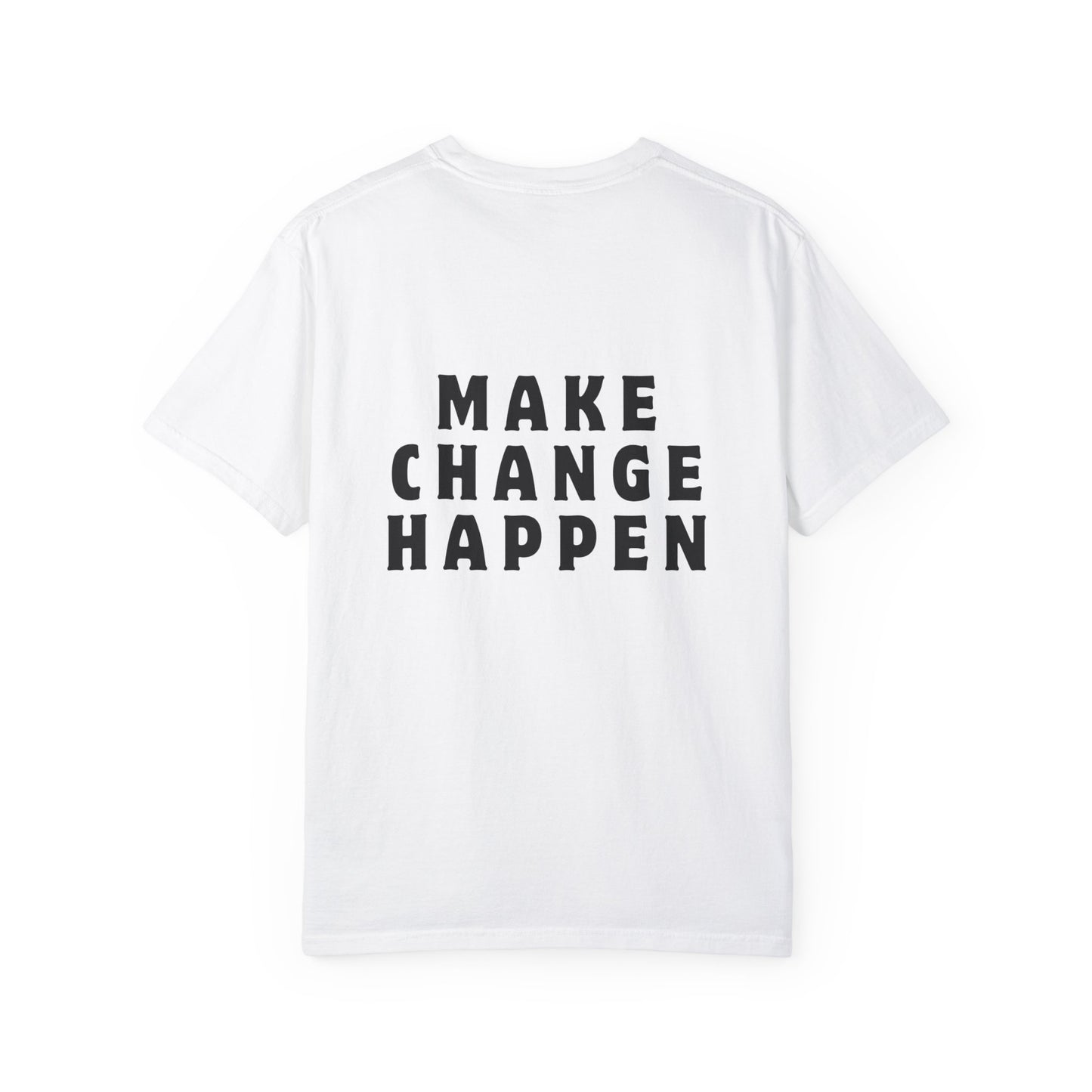 Make Change Happen T-shirt