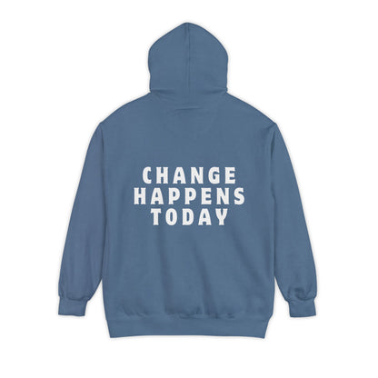 Change Happens Today Hoodie