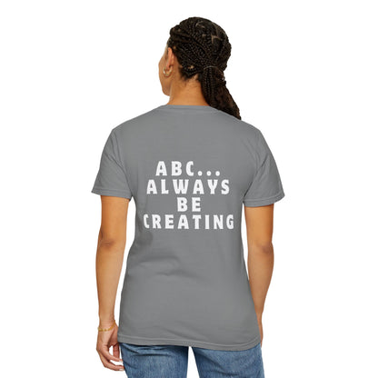 Always Be Creating T-shirt