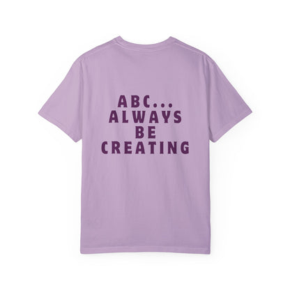 Always Be Creating T-shirt