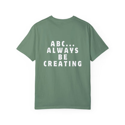 Always Be Creating T-shirt