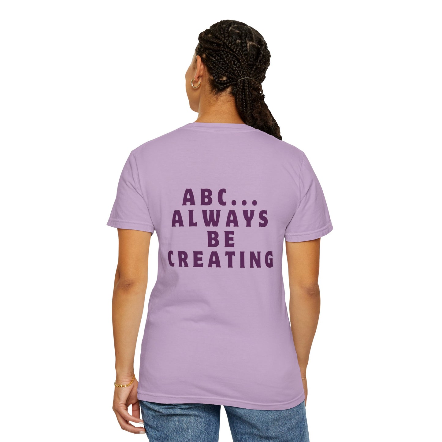 Always Be Creating T-shirt