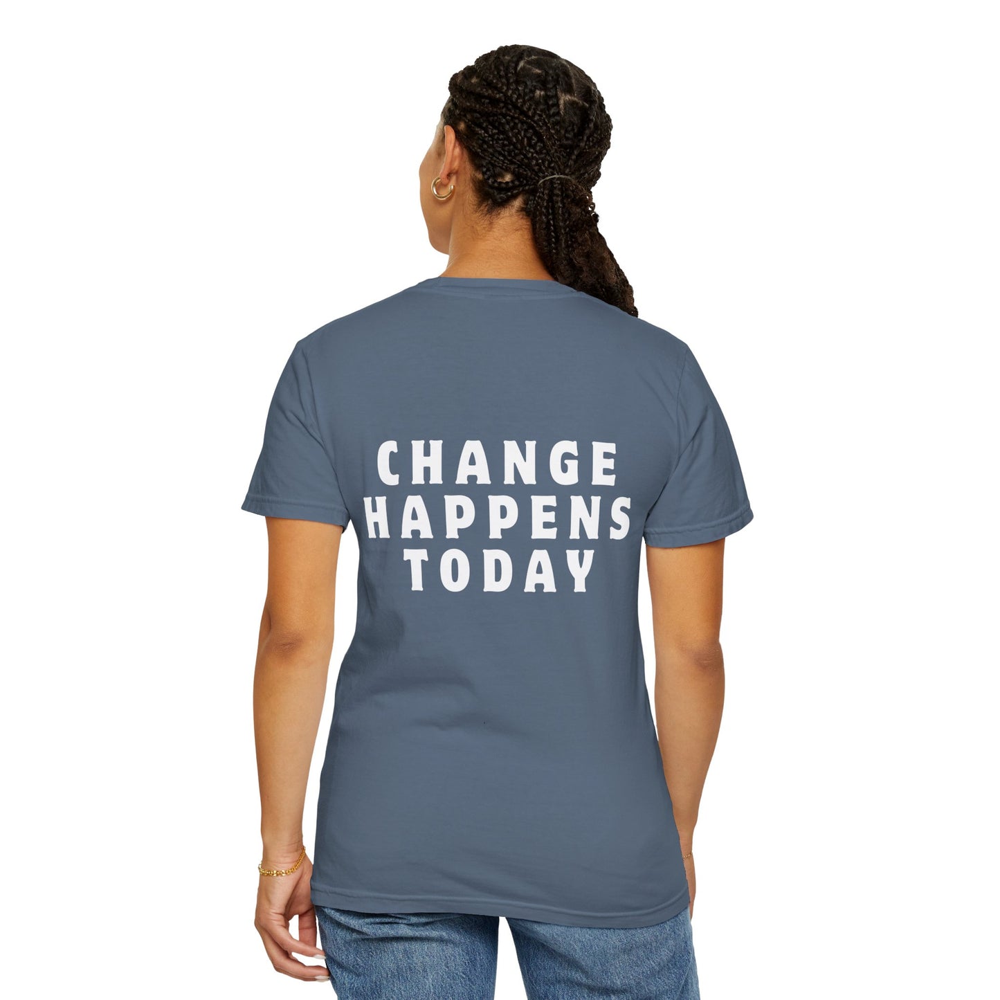 Change Happens Today T-shirt