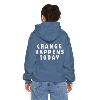 Change Happens Today Hoodie