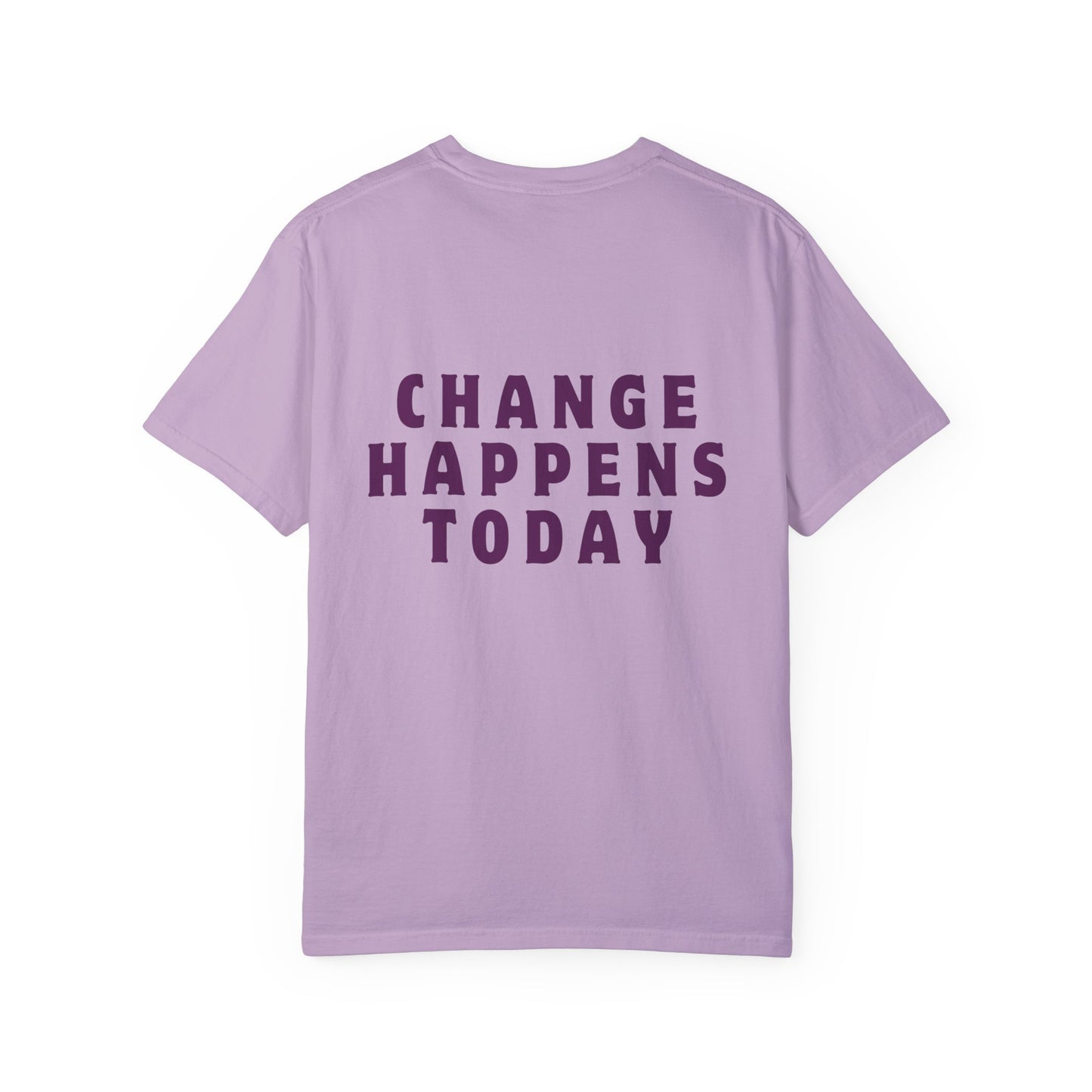 Change Happens Today T-shirt