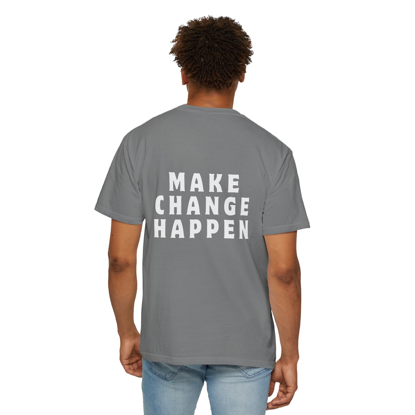 Make Change Happen T-shirt