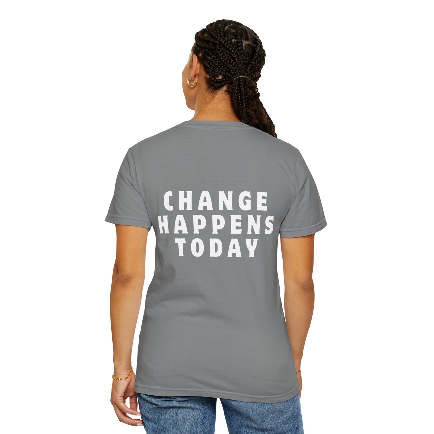 Change Happens Today T-shirt