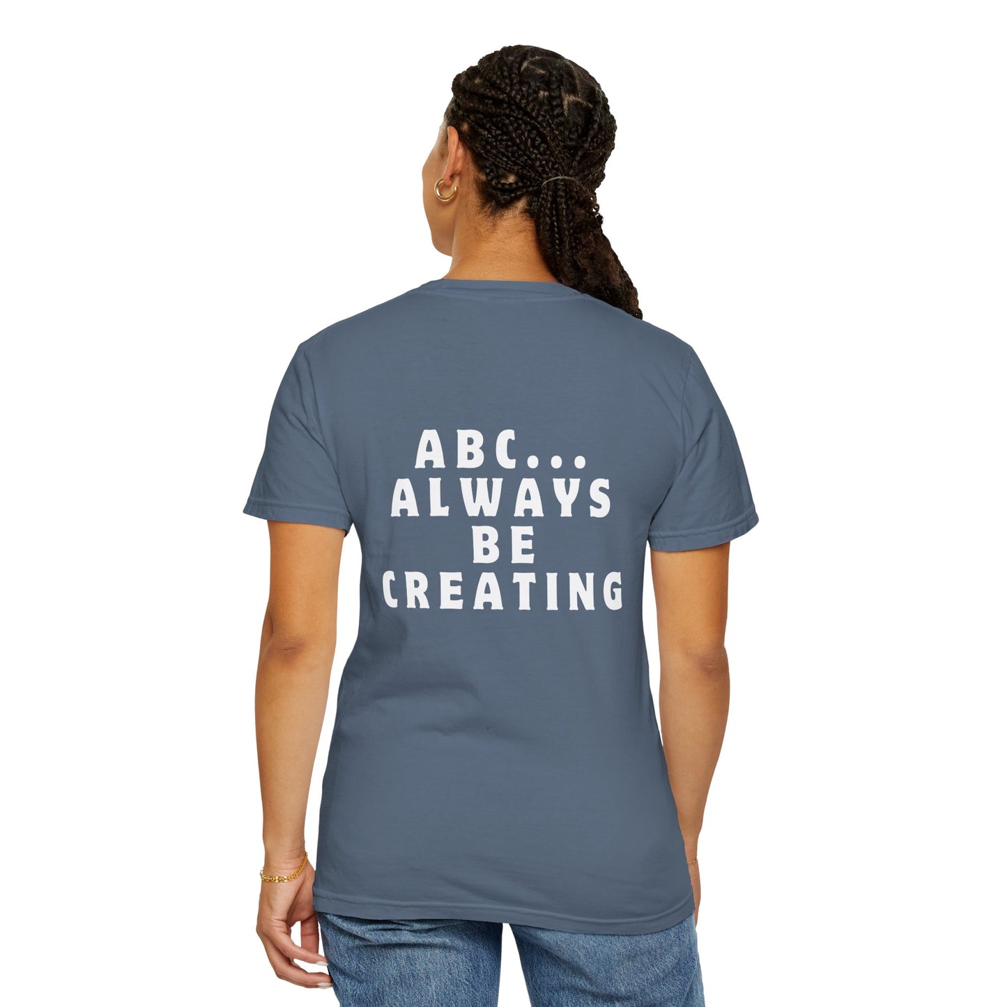 Always Be Creating T-shirt