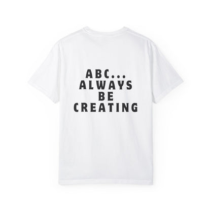 Always Be Creating T-shirt